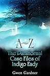 A - Z: The Paranormal Case Files Of Indigo Eady