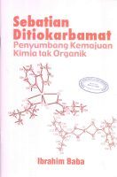 Sebatian Ditiokarbamat: Penyumbang Kemajuan Kimia Tak Organik. (Syarahan Perdana UKM)