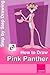 How to Draw Pink Panther: Step-By-Step Drawing Lessons for Children