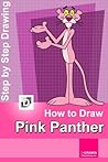 How to Draw Pink Panther: Step-By-Step Drawing Lessons for Children