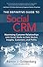 Definitive Guide to Social CRM, The: Maximizing Customer Relationships with Social Media to Gain Market Insights, Customers, and Profits (FT Press Operations Management)