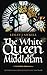 The White Queen of Middleha...