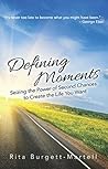 Defining Moments by Rita Burgett-Martell