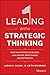 Leading with Strategic Thinking: Four Ways Effective Leaders Gain Insight, Drive Change, and Get Results