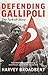 Defending Gallipoli by Harvey Broadbent