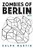 Zombies of Berlin: On city-status anxiety in the age of real-estate (Kindle Single) (60pages)
