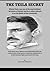 TESLA. THE TESLAR SECRET: How to Generate Free Electricity