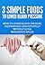 3 Simple Foods to Lower Blood Pressure by J.A. Andrew