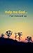 Help me God...I've messed up!