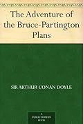 The Adventure of the Bruce-Partington Plans - a Sherlock Holmes Short Story