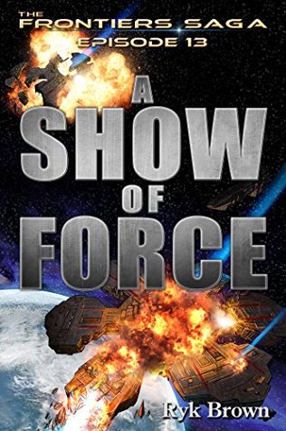 A Show of Force (The Frontiers Saga, #13)