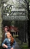 BEGINNINGS: Into the Unknown