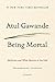 Being Mortal by Atul Gawande