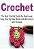 Crochet: The Best Crochet Guide for Beginners: Easy Step By Step Guide with Directions and Pictures: (Crochet, Crochet for Beginners, How to Crochet, Crochet Patterns, Crochet Projects)