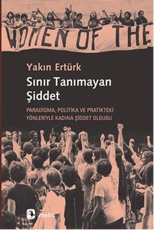 Sınır Tanımayan Şiddet: Paradigma, Politika ve Pratikteki Yönleriyle Kadına Şiddet Olgusu (Paperback)