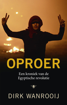 Oproer: een kroniek van de Egyptische revolutie