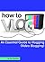How to Vlog: An Essential Guide to Vlogging (Video Blogging)