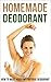 Homemade Deodorant: How to Make Your Own Natural Deodorant