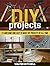 DIY Projects: 23 Awesome and Easy to Make DIY Projects of All time (DIY, diy projects books, diy projects)