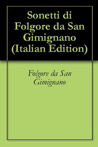 Sonetti di Folgore da San Gimignano (Italian Edition)