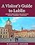 A Visitor’s Guide to Lublin...