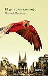 El Guacamayo Rojo by Manuel Machuca