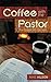 Coffee with the Pastor (The...