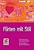 Flirten mit Stil: So finde ich einen niveauvollen Partner. So vermeide ich peinliche Situationen (humboldt - Psychologie & Lebensgestaltung) (German Edition)