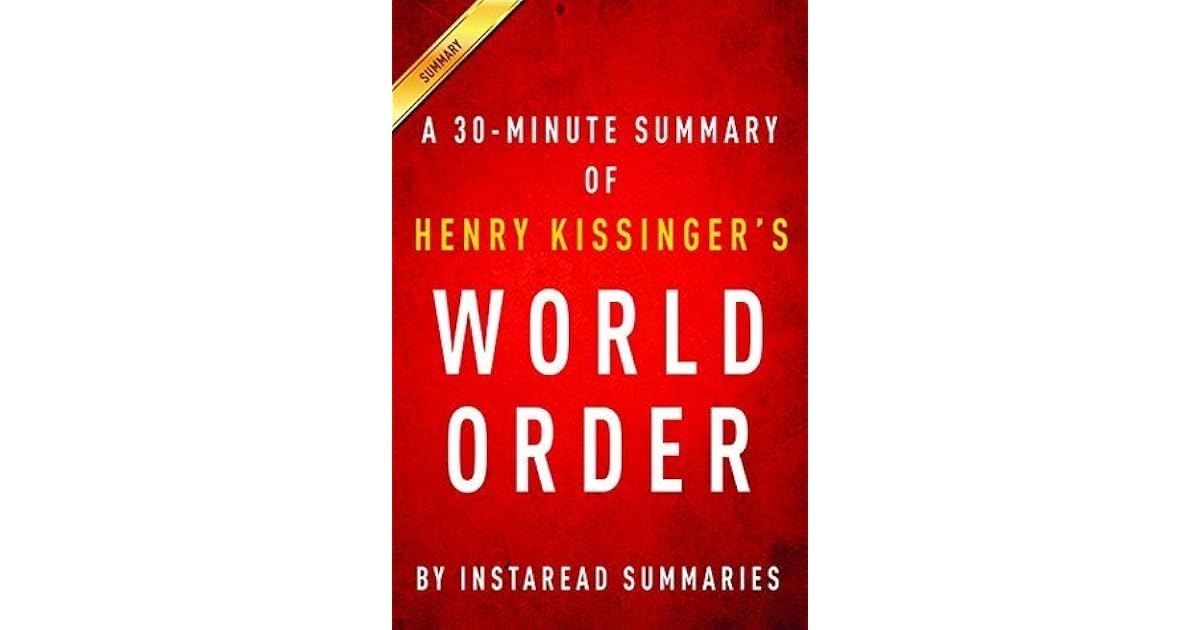 World order by henry kissinger a 30 minute instaread summary by