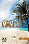 Five Weeks to Jamaica by Doug Oudin