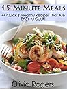 15-Minute Meals by Olivia Rogers