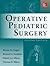 Operative Pediatric Surgery
