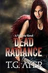 Dead Radiance by T.G. Ayer