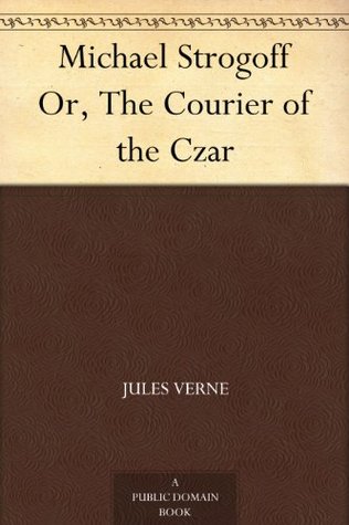 Michael Strogoff Or, The Courier of the Czar