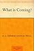What is Coming?