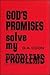 God's Promises Solve My Problems