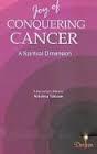 Joy of Conquering Cancer: a spiritual dimension: a journalist's memoir