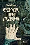 Gyönyörű titkok múzeuma by Alice Hoffman