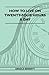 How To Live On Twenty-Four Hours A Day by Arnold Bennett