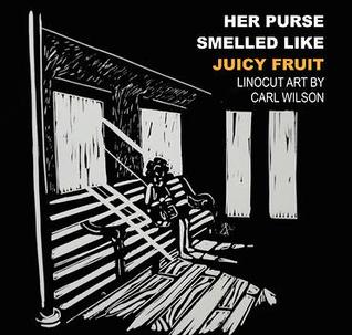 Her Purse Smelled Like Juicy Fruit