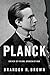 Planck by Brandon R. Brown