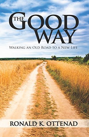 The Good Way: Walking an Old Road to a New Life (Kindle Edition)