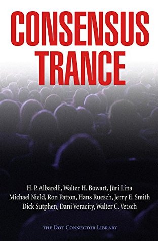 Consensus Trance: Mind Control & Human Experiments (Kindle Edition)