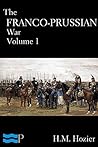 The Franco-Prussian War Volume 1
