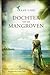 Dochter van de mangroven by Sarah Lark