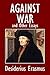 Against War and Other Essays by Erasmus (Halcyon Classics)