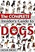 The Complete Insider’s Guide to Dogs (Dog Insider Series Book 6)
