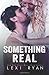 Something Real (Reckless & Real, #2)