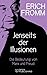 Jenseits der Illusionen. Die Bedeutung von Marx und Freud: Beyond the Chains of Illusion. My Encounter with Marx and Freud (German Edition)