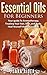 Essential Oils For Beginners by Sara Rider